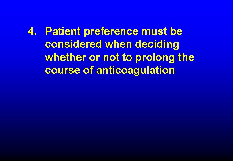 4. Patient preference must be considered when deciding whether or not to prolong the