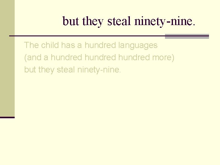 but they steal ninety-nine. The child has a hundred languages (and a hundred more)