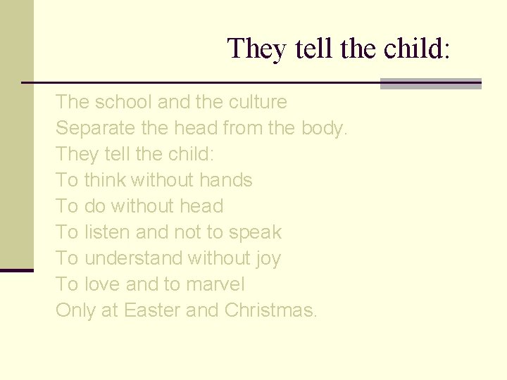 They tell the child: The school and the culture Separate the head from the