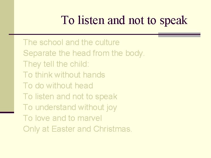 To listen and not to speak The school and the culture Separate the head