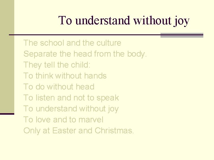 To understand without joy The school and the culture Separate the head from the