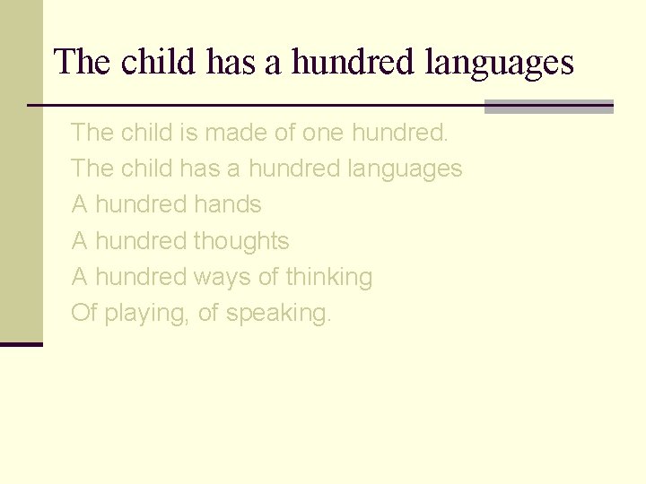 The child has a hundred languages The child is made of one hundred. The