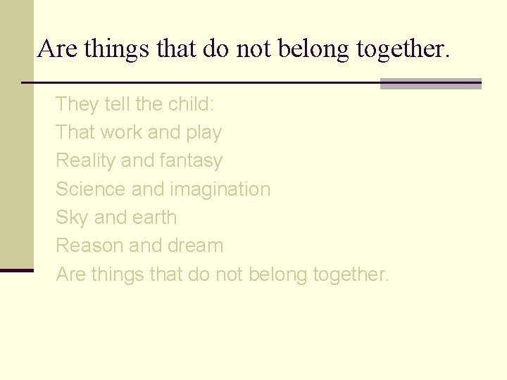 Are things that do not belong together. They tell the child: That work and