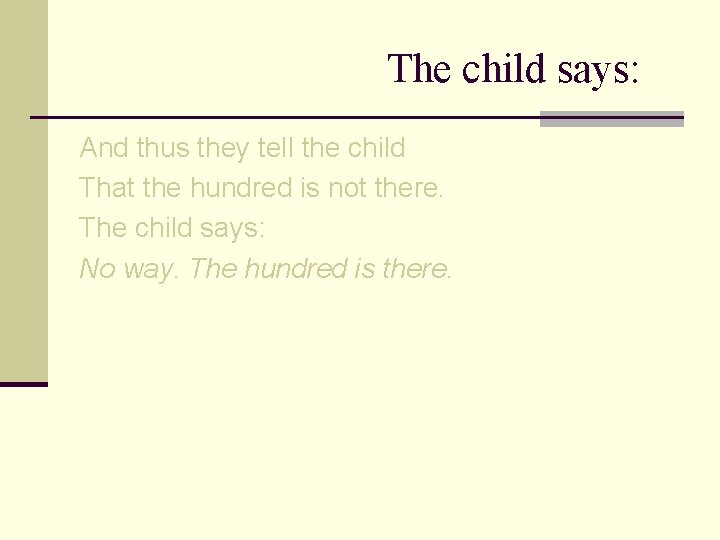The child says: And thus they tell the child That the hundred is not