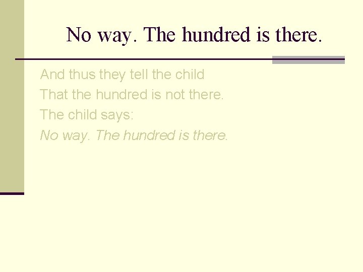 No way. The hundred is there. And thus they tell the child That the