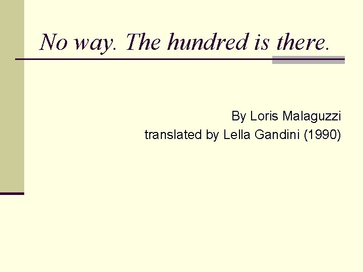 No way. The hundred is there. By Loris Malaguzzi translated by Lella Gandini (1990)