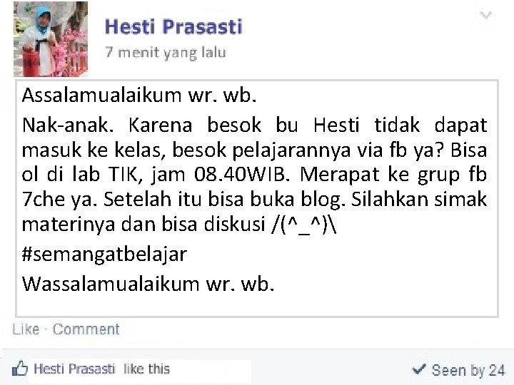 Assalamualaikum wr. wb. Nak-anak. Karena besok bu Hesti tidak dapat masuk ke kelas, besok