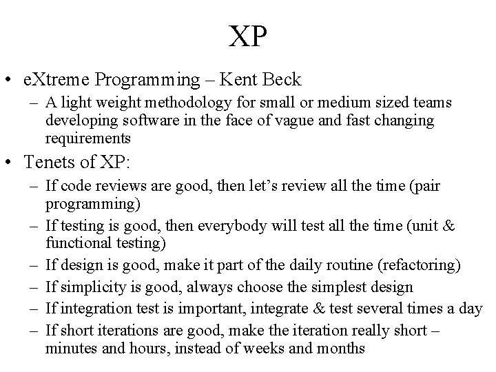 XP • e. Xtreme Programming – Kent Beck – A light weight methodology for