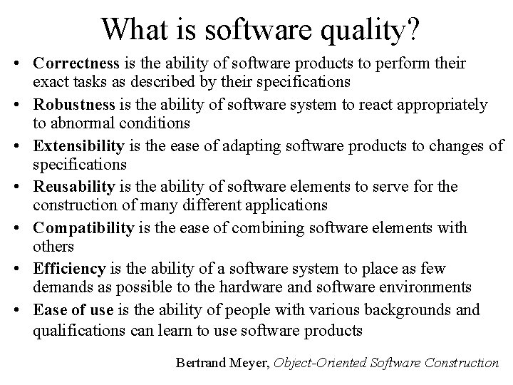 What is software quality? • Correctness is the ability of software products to perform