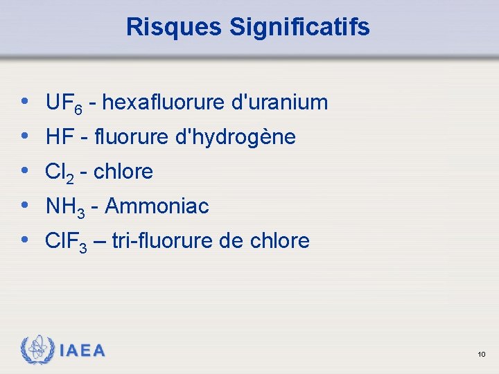 Risques Significatifs • • • UF 6 - hexafluorure d'uranium HF - fluorure d'hydrogène