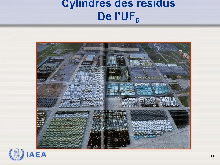 Cylindres des résidus De l’UF 6 IAEA 19 