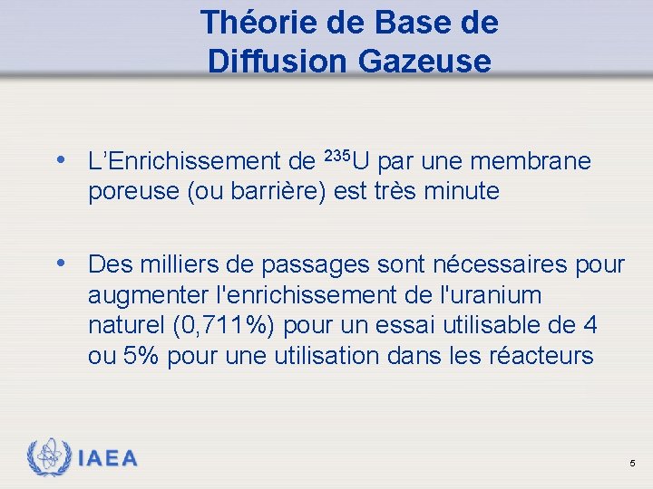 Théorie de Base de Diffusion Gazeuse • L’Enrichissement de 235 U par une membrane