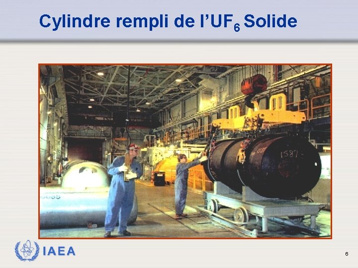 Cylindre rempli de l’UF 6 Solide IAEA 6 