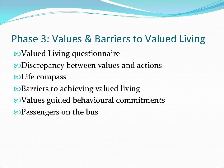 Phase 3: Values & Barriers to Valued Living questionnaire Discrepancy between values and actions