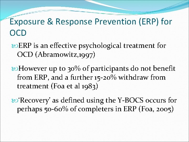 Exposure & Response Prevention (ERP) for OCD ERP is an effective psychological treatment for