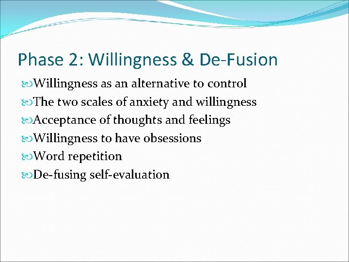 Phase 2: Willingness & De-Fusion Willingness as an alternative to control The two scales