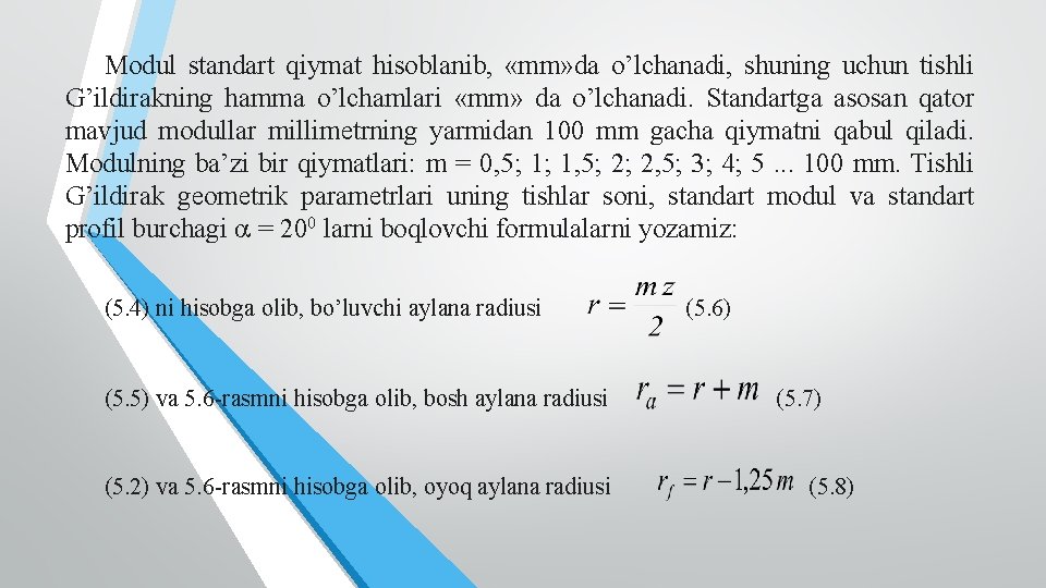 Modul standart qiymat hisoblanib, «mm» da o’lchanadi, shuning uchun tishli G’ildirakning hamma o’lchamlari «mm»