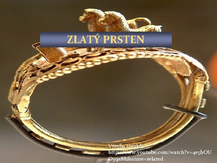 ZLATÝ PRSTEN RUDY Výroba šperků: http: //www. youtube. com/watch? v=4 e 5 h. OU