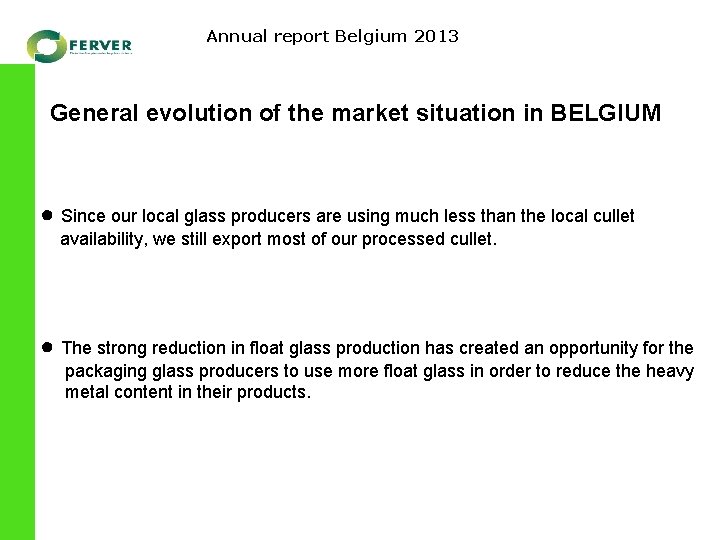 Annual report Belgium 2013 General evolution of the market situation in BELGIUM ● Since