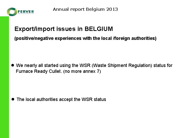 Annual report Belgium 2013 Export/import issues in BELGIUM (positive/negative experiences with the local /foreign