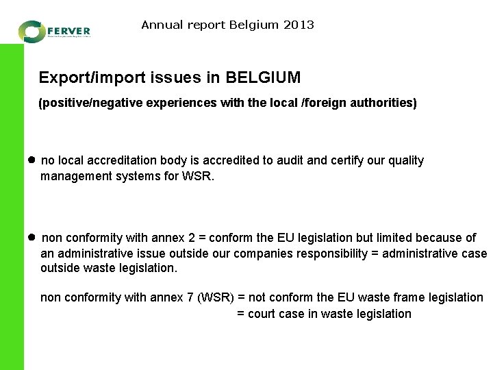 Annual report Belgium 2013 Export/import issues in BELGIUM (positive/negative experiences with the local /foreign