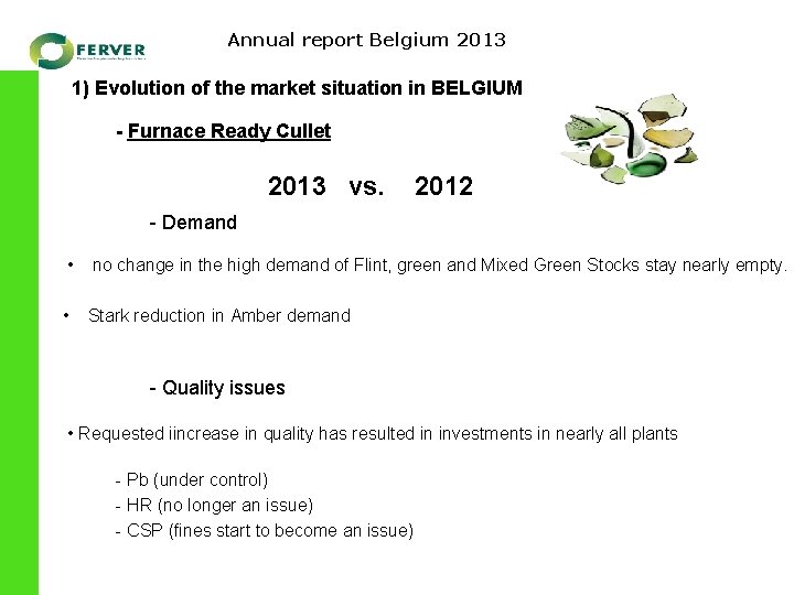 Annual report Belgium 2013 1) Evolution of the market situation in BELGIUM - Furnace