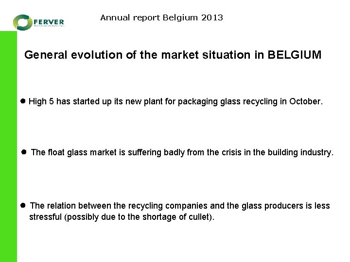 Annual report Belgium 2013 General evolution of the market situation in BELGIUM ● High