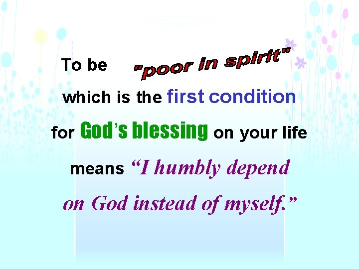 To be which is the first condition for God’s blessing on your life means