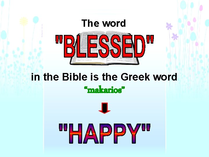 The word in the Bible is the Greek word “makarios” 