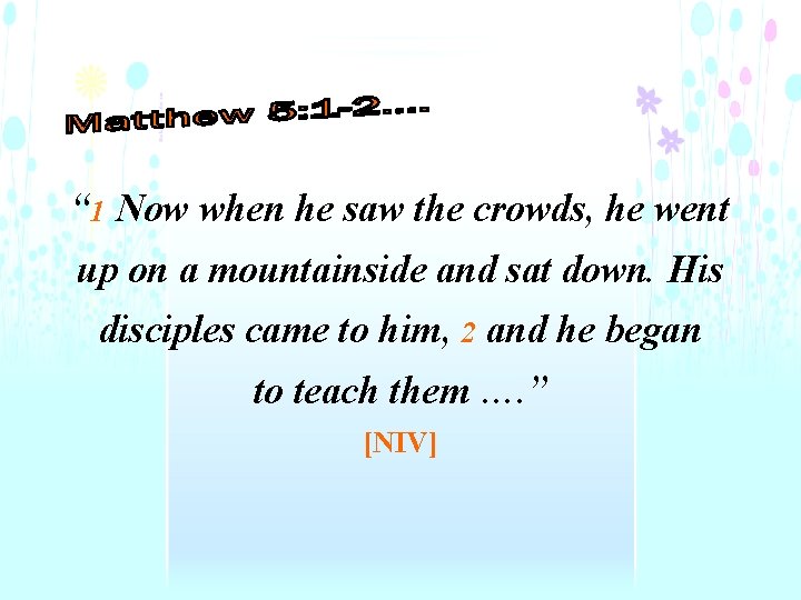 “ 1 Now when he saw the crowds, he went up on a mountainside