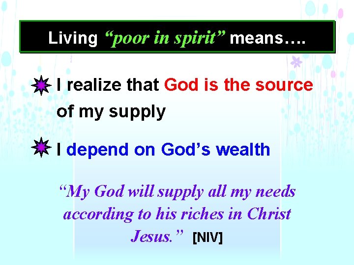 Living “poor in spirit” means…. I realize that God is the source of my