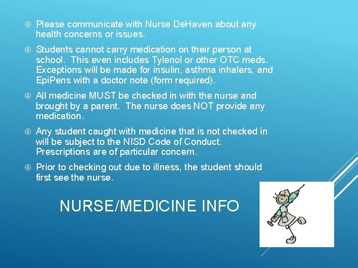  Please communicate with Nurse De. Haven about any health concerns or issues. Students