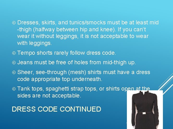  Dresses, skirts, and tunics/smocks must be at least mid -thigh (halfway between hip