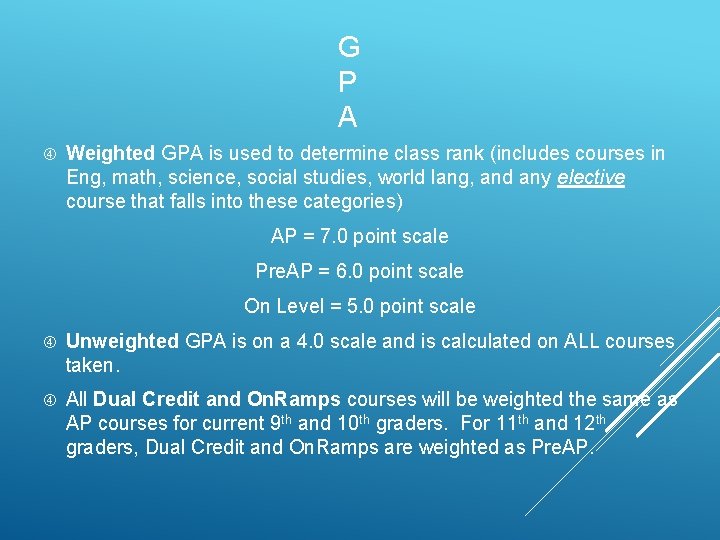 G P A Weighted GPA is used to determine class rank (includes courses in