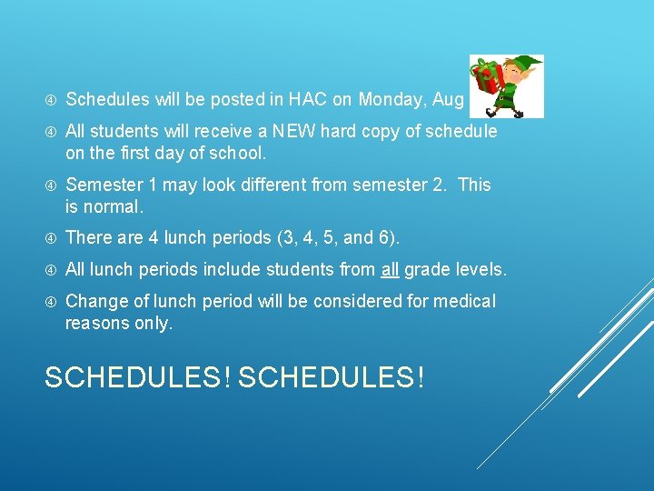  Schedules will be posted in HAC on Monday, Aug 19. All students will