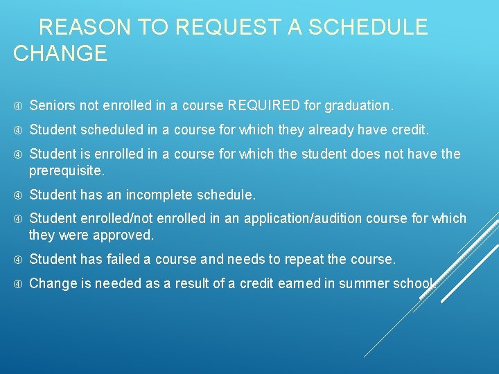 REASON TO REQUEST A SCHEDULE CHANGE Seniors not enrolled in a course REQUIRED for