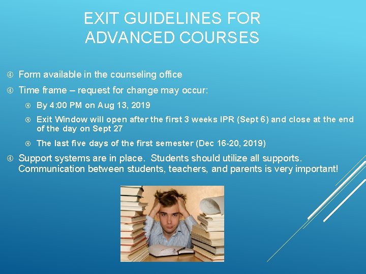 EXIT GUIDELINES FOR ADVANCED COURSES Form available in the counseling office Time frame –