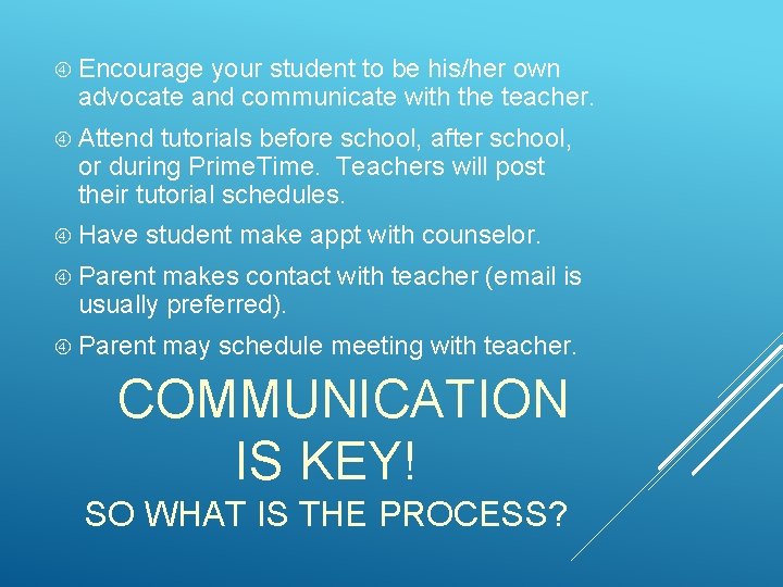  Encourage your student to be his/her own advocate and communicate with the teacher.