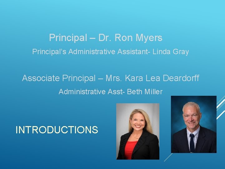 Principal – Dr. Ron Myers Principal’s Administrative Assistant- Linda Gray Associate Principal – Mrs.