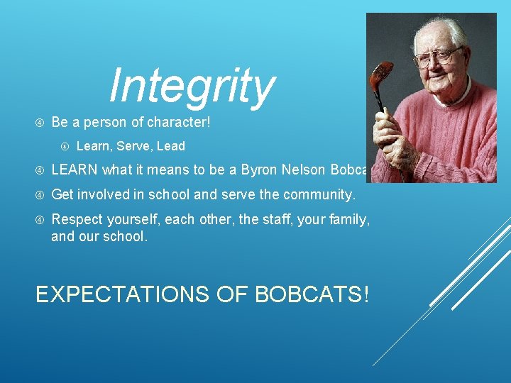 Integrity Be a person of character! Learn, Serve, Lead LEARN what it means to