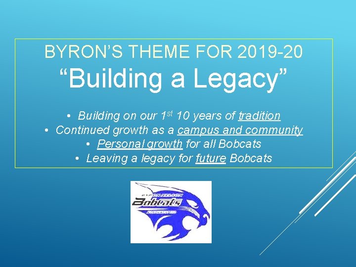 BYRON’S THEME FOR 2019 -20 “Building a Legacy” • Building on our 1 st