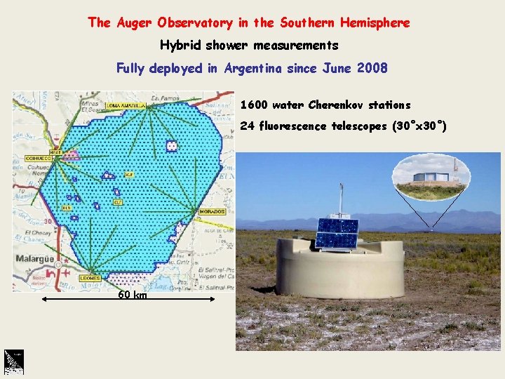 The Auger Observatory in the Southern Hemisphere Hybrid shower measurements Fully deployed in Argentina