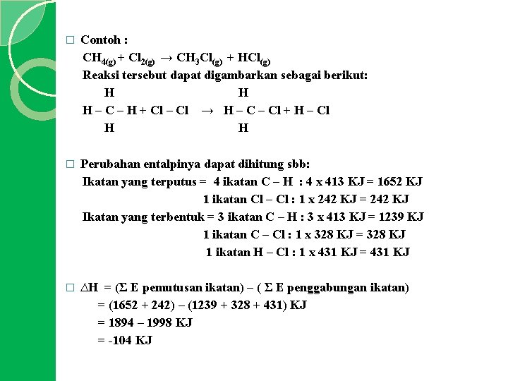 � Contoh : CH 4(g) + Cl 2(g) → CH 3 Cl(g) + HCl(g)