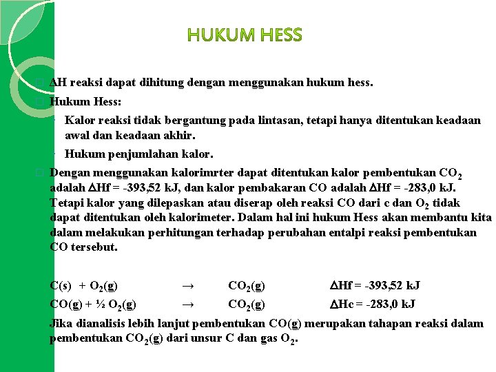 � ΔH reaksi dapat dihitung dengan menggunakan hukum hess. � Hukum Hess: ◦ Kalor