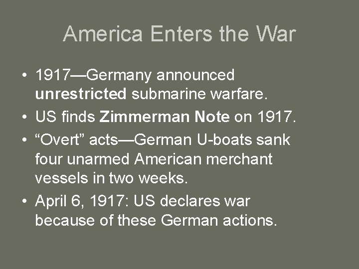 America Enters the War • 1917—Germany announced unrestricted submarine warfare. • US finds Zimmerman