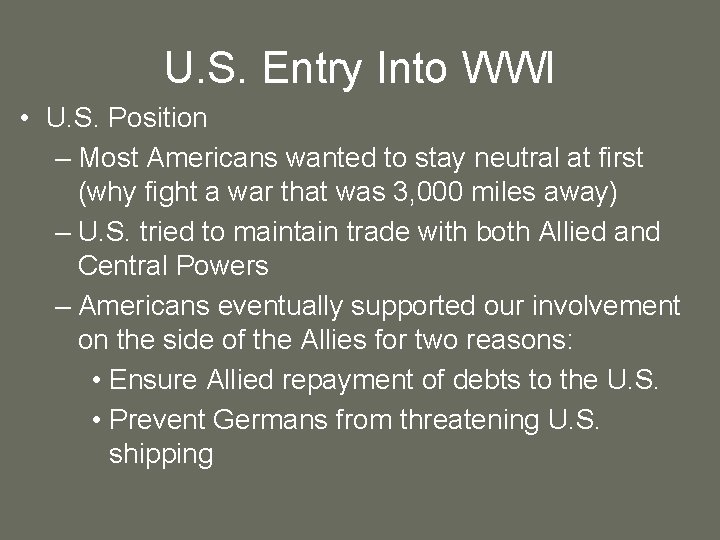 U. S. Entry Into WWI • U. S. Position – Most Americans wanted to