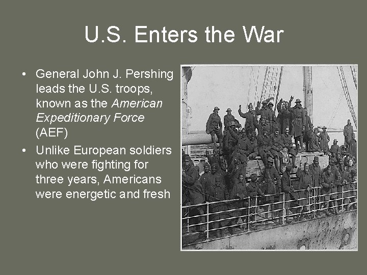 U. S. Enters the War • General John J. Pershing leads the U. S.