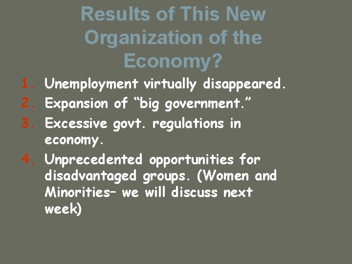 Results of This New Organization of the Economy? 1. Unemployment virtually disappeared. 2. Expansion