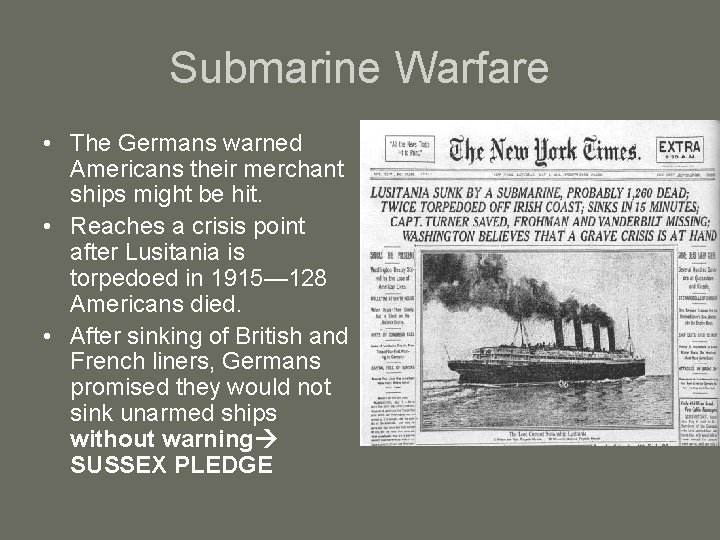 Submarine Warfare • The Germans warned Americans their merchant ships might be hit. •