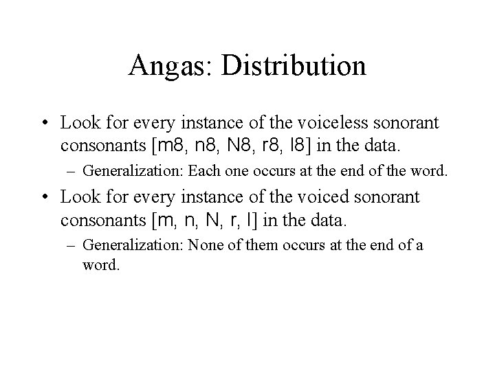 Angas: Distribution • Look for every instance of the voiceless sonorant consonants [m 8, Angas: Distribution • Look for every instance of the voiceless sonorant consonants [m 8,